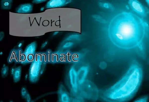 Abominate Meaning