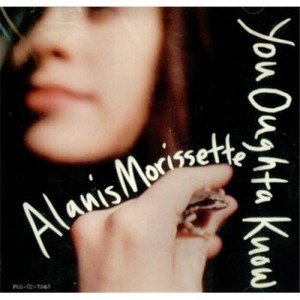 You Oughta Know - Alanis Morissette